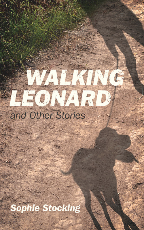 Walking Leonard (and Other Stories) by Sophie Stocking, 9781771835848