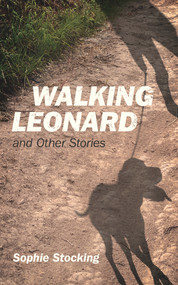 Walking Leonard (and Other Stories) by Sophie Stocking, 9781771835848