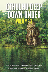Cthulhu Deep Down Under Volume 3 by Christopher Sequiera, Christopher Sequiera, Steve Proposch, Steve Proposch, Bryce Stevens, Bryce Stevens, 9781925956641