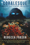 Coralesque and Other Tales to Disturb and Distract by Rebecca Fraser, 9781925956726