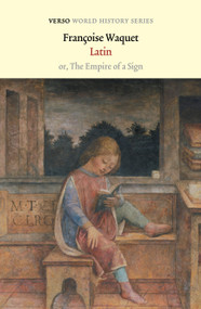Latin (or, the Empire of a Sign) - 9781804290491 by Françoise Waquet, John Howe, 9781804290491