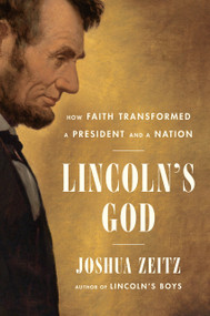 Lincoln's God (How Faith Transformed a President and a Nation) by Joshua Zeitz, 9781984882219