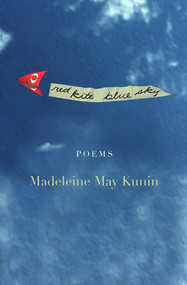 Red Kite, Blue Sky (Poems) by Madeleine May Kunin, 9781950584987