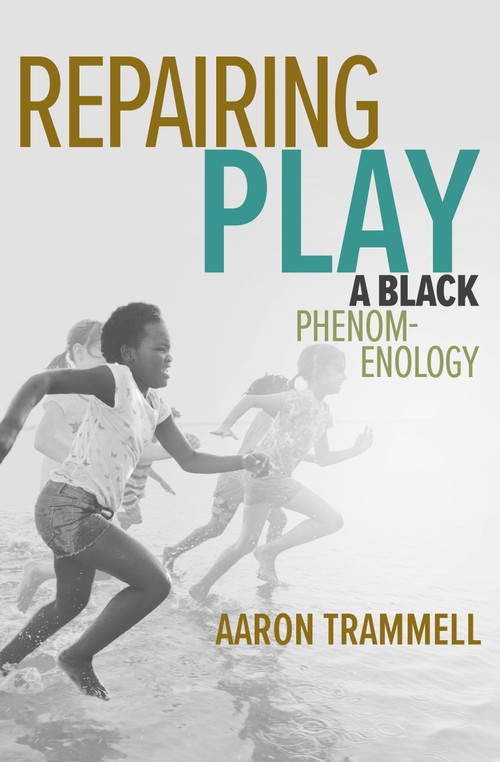 Repairing Play (A Black Phenomenology) by Aaron Trammell, 9780262545273