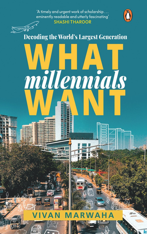 What Millennials Want (Decoding the Largest Generation) by Vivan Marwaha, 9780670092857