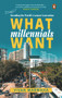 What Millennials Want (Decoding the Largest Generation) by Vivan Marwaha, 9780670092857