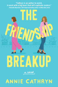 The Friendship Breakup (A Novel) by Annie Cathryn, 9781639102389