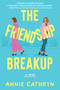 The Friendship Breakup (A Novel) by Annie Cathryn, 9781639102389