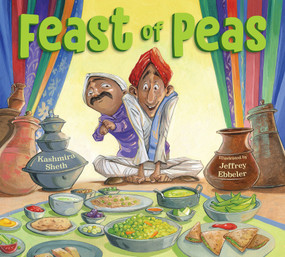 Feast of Peas - 9781682635285 by Kashmira Sheth, Jeffrey Ebbeler, 9781682635285