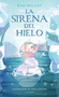 La sirena del hielo / The Mermaid on the Ice (Spanish Edition) by Eva Millet, María Dresden, 9788418054945
