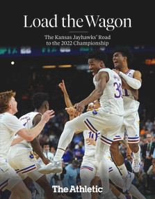 Load the Wagon (The Kansas Jayhawks' Road to the 2022 Championship) by The Athletic, 9781637271414