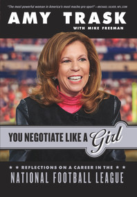 You Negotiate Like a Girl (Reflections on a Career in the National Football League) - 9781637272299 by Amy Trask, Michael Freeman, 9781637272299