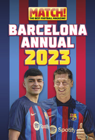 The Match! Barcelona Annual 2023 by Match! Magazine, 9781914536397