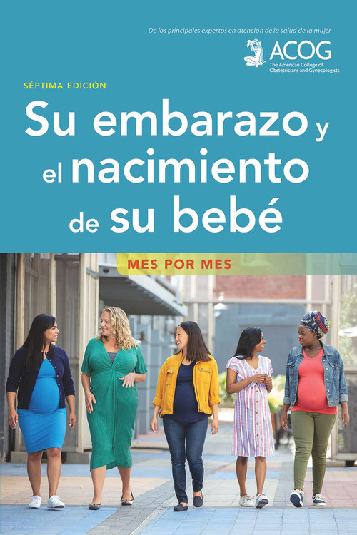 Su embarazo y el nacimiento de su bebe (Mes por mes) (Spanish Edition) by American College of Obstetricians and Gynecologists, 9781948258364