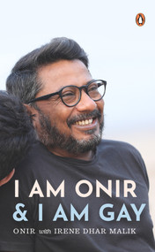 I Am Onir and I Am Gay (A Memoir) by Onir Onir, 9780670094738