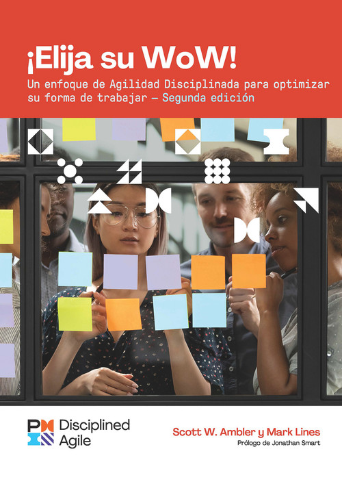Choose your WoW - Second Edition (SPANISH) (A Disciplined Agile Approach to Optimizing Your Way of Working) by Mark Lines, Scott Ambler, 9781628257663
