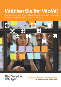 Choose your WoW - Second Edition (GERMAN) (A Disciplined Agile Approach to Optimizing Your Way of Working) by Scott Ambler, Mark Lines, 9781628257700