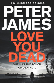 Love You Dead by Peter James, 9781447255819