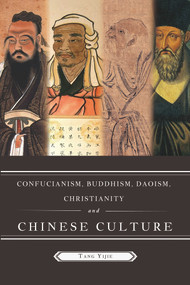 Confucianism, Buddhism, Daoism, Christianity and Chinese Culture by Yijie Tang, 9781487803940
