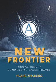 A New Frontier (Innovations in Commercial Space Travel) by Zhicheng Huang, 9781487804527