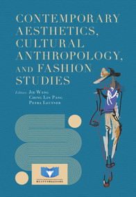 Contemporary Aesthetics, Cultural Anthropology, and Fashion Studies by Jie Wang, Petra Leutner, Ching Lin Pang, 9781487807818