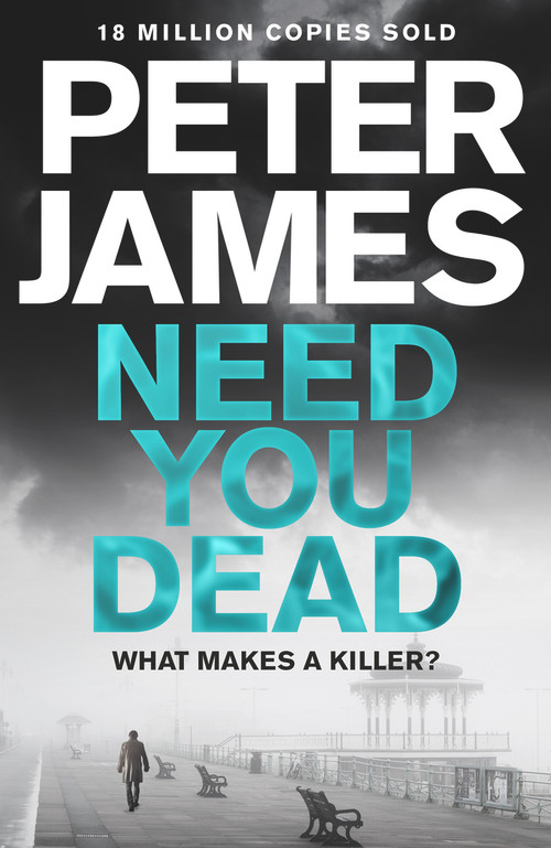 Need You Dead by Peter James, 9781509816316
