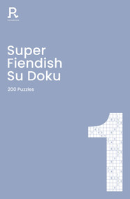 Super Fiendish Su Doku Book 1 (a fiendish sudoku book for adults containing 200 puzzles) by Richardson Puzzles and Games, 9781913602031