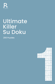 Ultimate Killer Su Doku Book 1 (a deadly killer sudoku book for adults containing 200 puzzles) by Richardson Puzzles and Games, 9781913602048