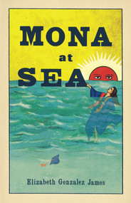 Mona At Sea by Elizabeth Gonzalez James, 9781951631017