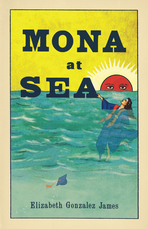 Mona At Sea by Elizabeth Gonzalez James, 9781951631017