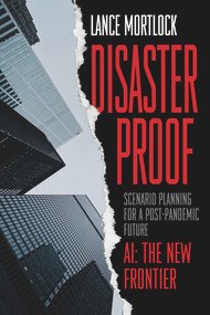 Disaster Proof (Scenario Planning for a Post-Pandemic Future) by Lance Mortlock, 9781988025612