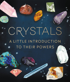 Crystals (A Little Introduction to Their Powers) by Nikki Van De Car, Anisa Makhoul, 9780762497959