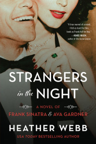 Strangers in the Night (A Novel of Frank Sinatra and Ava Gardner) by Heather Webb, 9780063004184