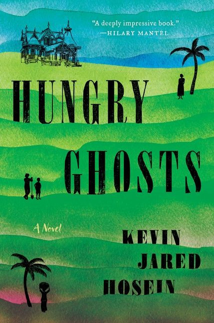 Hungry Ghosts (A Novel) by Kevin Jared Hosein, 9780063213388