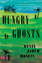 Hungry Ghosts (A Novel) by Kevin Jared Hosein, 9780063213388
