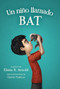 Un niño llamado Bat (A Boy Called Bat (Spanish Edition)) by Elana K. Arnold, Charles Santoso, Maria Dominguez, 9780063255821