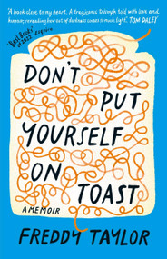 Don't Put Yourself on Toast (A Memoir) by Freddy Taylor, 9781780725277