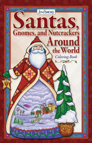 Jim Shore Santas, Gnomes, and Nutcrackers Around the World Coloring Book by Jim Shore, 9781497206052