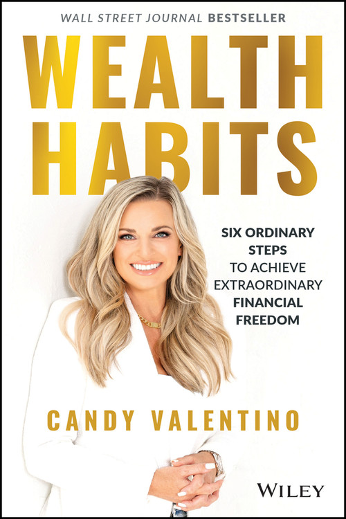 Wealth Habits (Six Ordinary Steps to Achieve Extraordinary Financial Freedom) by Candy Valentino, 9781394152292