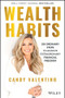 Wealth Habits (Six Ordinary Steps to Achieve Extraordinary Financial Freedom) by Candy Valentino, 9781394152292