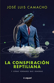 La conspiración reptiliana y otras verdades que ignoras (Spanish Edition) by José Luis Camacho, 9786070786273