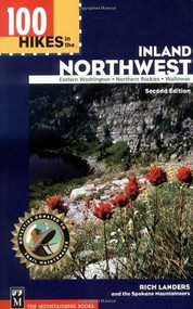 100 Hikes in the Inland Northwest ("Eastern Washington, Northern Rockies, Wallowas) by Rich Landers, 9780898869088