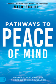 Napoleon Hill's Pathways to Peace of Mind by Napoleon Hill, 9781640953987