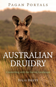 Pagan Portals - Australian Druidry (Connecting with the Sacred Landscape) by Julie Brett, 9781785353703