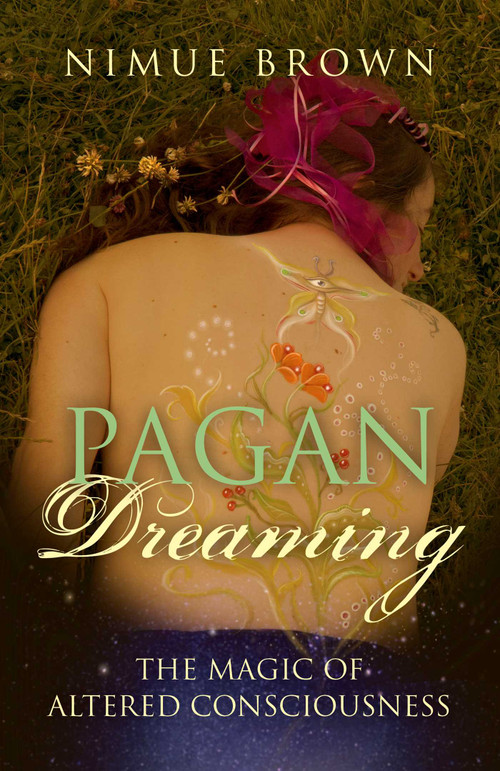 Pagan Dreaming (The Magic Of Altered Consciousness) by Nimue Brown, 9781785350900