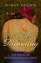 Pagan Dreaming (The Magic Of Altered Consciousness) by Nimue Brown, 9781785350900