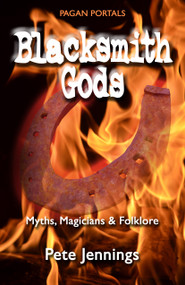 Pagan Portals - Blacksmith Gods (Myths, Magicians & Folklore) by Pete Jennings, 9781782796275