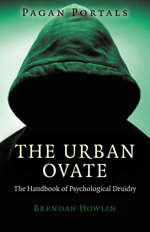 Pagan Portals - The Urban Ovate (The Handbook of Psychological Druidry) by Brendan Howlin, 9781780998978