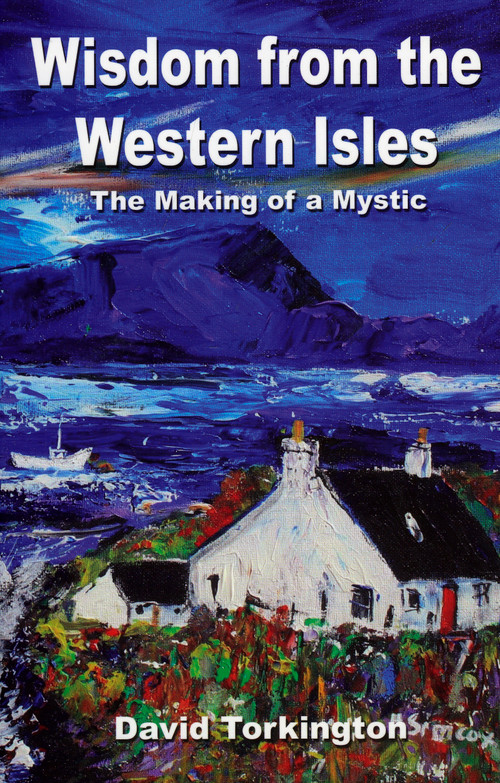 Wisdom from the Western Isles (The Making of a Mystic) by David Torkington, 9781846941191