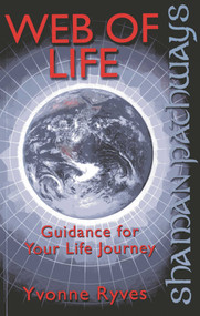 Shaman Pathways - Web of Life (Guidance for your Life Journey) by Yvonne Ryves, 9781780999609